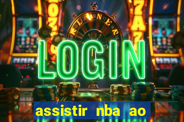 assistir nba ao vivo multicanais
